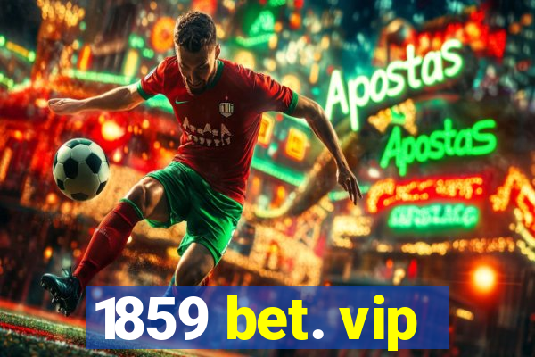 1859 bet. vip